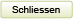 Schliessen Schliessen